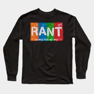 Rant: No Way But My Way, an angry new Broadway Musical Long Sleeve T-Shirt